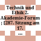Technik und Ethik : 2. Akademie-Forum ; [287. Sitzung am 17. Oktober 1984 in Düsseldorf]