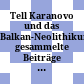 Tell Karanovo und das Balkan-Neolithikum : gesammelte Beiträge zum Internationalen Kolloquium in Salzburg, 20. - 22. Oktober 1988