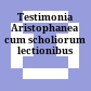 Testimonia Aristophanea : cum scholiorum lectionibus