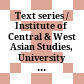 Text series / Institute of Central & West Asian Studies, University of Karachi : = Silsila-i mutūn