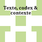 Texte, codex & contexte