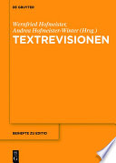 Textrevisionen : : Beiträge der Internationalen Fachtagung der Arbeitsgemeinschaft für germanistische Edition, Graz, 17. bis 20. Februar 2016 /