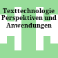 Texttechnologie : Perspektiven und Anwendungen