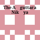 The Aṅguttara Nikāya
