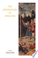 The Anthropology of Moralities /