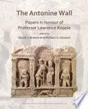 The Antonine Wall : : Papers in Honour of Professor Lawrence Keppie /