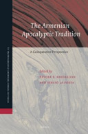 The Armenian apocalyptic tradition : a comparative persprective ; essays presented in honor of Professor Robert W. Thomson on the occasion of his eightieth birthday