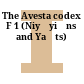 The Avesta codex F 1 : (Niyāyišns and Yašts)