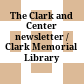The Clark and Center newsletter / Clark Memorial Library