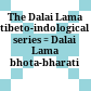 The Dalai Lama tibeto-indological series : = Dalai Lama bhota-bharati granthamala