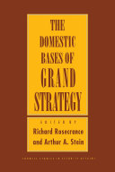 The Domestic Bases of Grand Strategy /