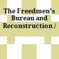 The Freedmen's Bureau and Reconstruction /