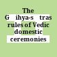 The Gṛihya-sūtras : rules of Vedic domestic ceremonies