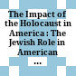 The Impact of the Holocaust in America : : The Jewish Role in American Life /