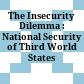 The Insecurity Dilemma : : National Security of Third World States /