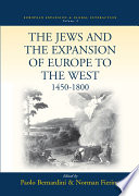 The Jews and the Expansion of Europe to the West, 1450-1800 /