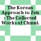The Korean Approach to Zen : : The Collected Works of Chinul.