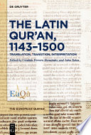 The Latin Qur’an, 1143–1500 : : Translation, Transition, Interpretation /