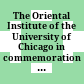 The Oriental Institute of the University of Chicago : in commemoration of the dedication of the Oriental Institute building December fifth 1931