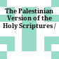 The Palestinian Version of the Holy Scriptures /