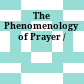 The Phenomenology of Prayer /