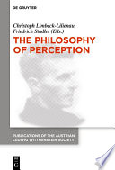 The Philosophy of Perception : : Proceedings of the 40th International Ludwig Wittgenstein Symposium /