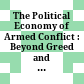 The Political Economy of Armed Conflict : : Beyond Greed and Grievance /