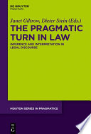 The Pragmatic Turn in Law : : Inference and Interpretation in Legal Discourse /