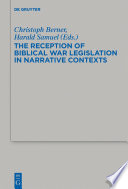 The Reception of Biblical War Legislation in Narrative Contexts /