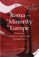 The Roma - A Minority in Europe : : Historical, Political and Social Perspectives /
