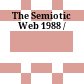 The Semiotic Web 1988 /