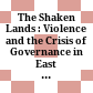 The Shaken Lands : : Violence and the Crisis of Governance in East Central Europe, 1914–1923 /