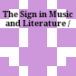 The Sign in Music and Literature /