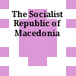 The Socialist Republic of Macedonia