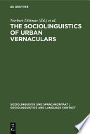 The Sociolinguistics of Urban Vernaculars : : Case Studies and their Evaluation /