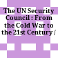 The UN Security Council : : From the Cold War to the 21st Century /