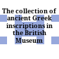 The collection of ancient Greek inscriptions in the British Museum