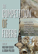 The competition of fibres : early textile production in Western Asia, South-East and Central Europe (10,000-500 BC) : international workshop Berlin, 8-10 March 2017