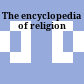 The encyclopedia of religion