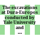 The excavations at Dura-Europos : conducted by Yale University and the French Academy of Inscriptions and Letters ; preliminary report of the ... season of work
