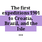 The first expeditions 1901 to Croatia, Brazil, and the Isle of Lesbos