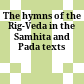 The hymns of the Rig-Veda in the Samhita and Pada texts