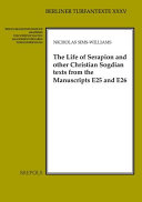 The life of Serapion and other Christian Sogdian texts from the manuscripts E25 and E26