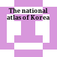 The national atlas of Korea