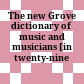 The new Grove dictionary of music and musicians : [in twenty-nine volumes]