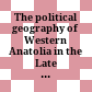 The political geography of Western Anatolia in the Late Bronze Age : proceedings of the EAA Conference, Bern, 7 September 2019