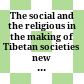 The social and the religious in the making of Tibetan societies : new perspectives on imperial Tibet