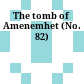 The tomb of Amenemhet (No. 82)