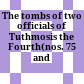 The tombs of two officials of Tuthmosis the Fourth(nos. 75 and 90)