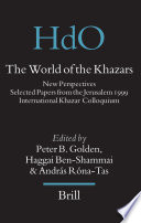 The world of the Khazars : new perspectives ; selected papers from the Jerusalem 1999 International Khazar Colloquium hosted by the Ben Zvi Institute